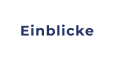 Einblicke