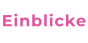 Einblicke